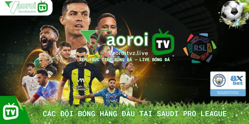 Các Đội Bóng Hàng Đầu Tại Saudi Pro League Ở Hiện Tại
