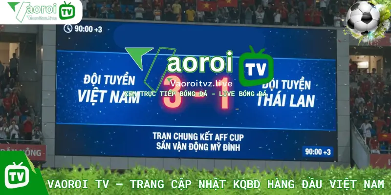 Vaoroi TV – Trang Cập Nhật KQBD Hàng Đầu Việt Nam